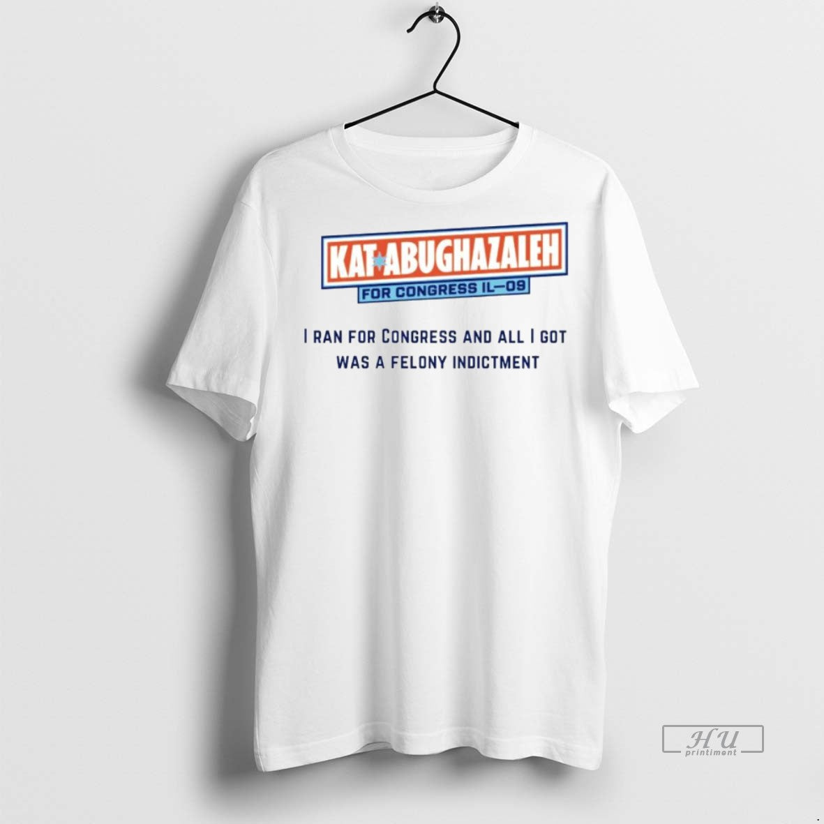 Officials Kat Abughazaleh I Ran For Congress And All I Got Was A Felony Indictment T-Shirts, Hoodie, Sweatshirt