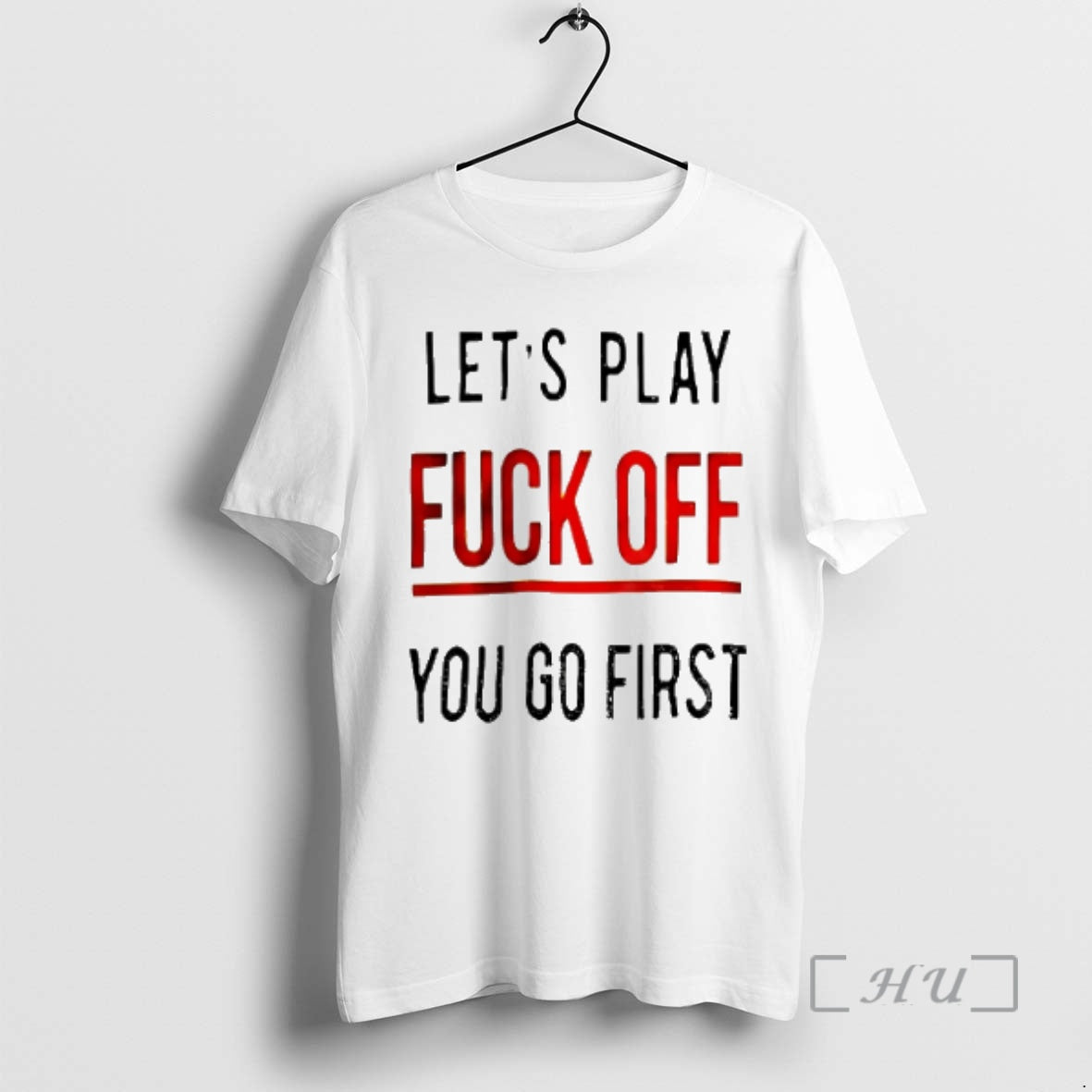 Officials Lets Play Fuck Off You Go First T-Shirts, Hoodie, Sweatshirt | InkNestWear.com