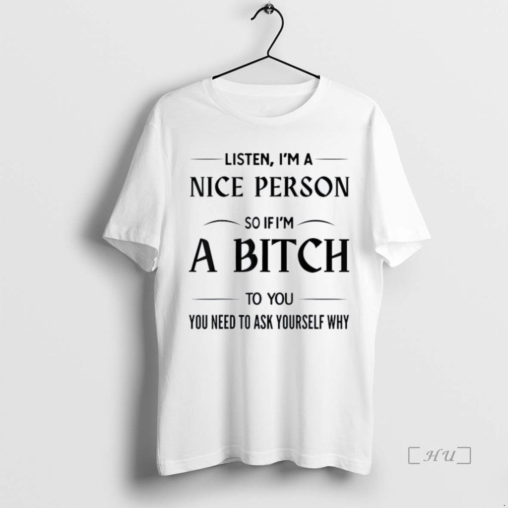 Officials Listen Im A Nice Person So If Im A Bitch To You You Need T-Shirts, Hoodie, Sweatshirt | InkNestWear.com