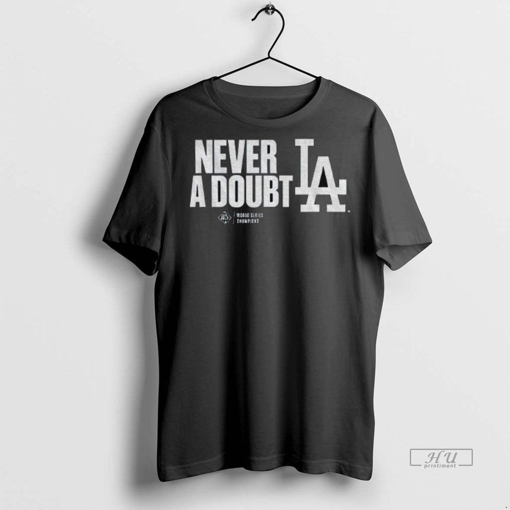 Officials Los Angeles Dodgers Mlb Baseball World Series Never A Doubt 2025 Premium T-Shirts, Hoodie, Sweatshirt