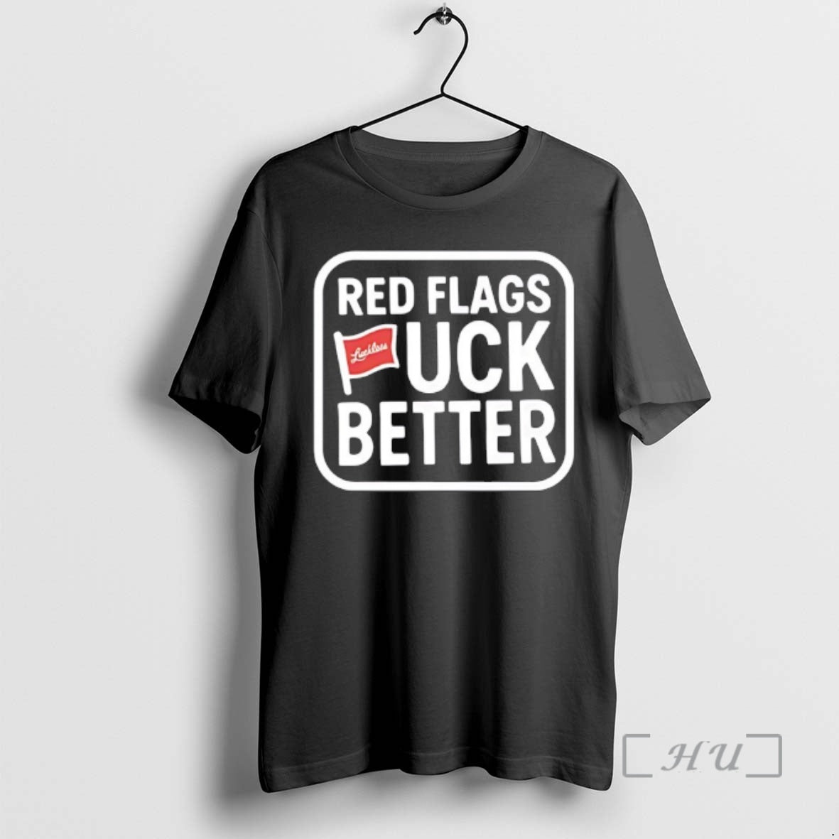 Officials Luckless Red Flags Fuck Better T-Shirts, Hoodie, Sweatshirt | InkNestWear.com