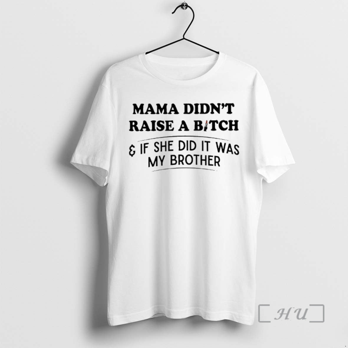 Officials Mama Didnt Raise A Bitch And If She Did It Was My Brother Premium T-Shirts, Hoodie, Sweatshirt | InkNestWear.com