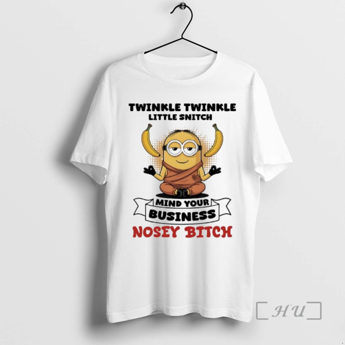 Officials Minion Banana Twinkle Twinkle Little Snitch Mind Your Business Nosey Bitch Premium T Shirts Hoodie, Sweatshirt