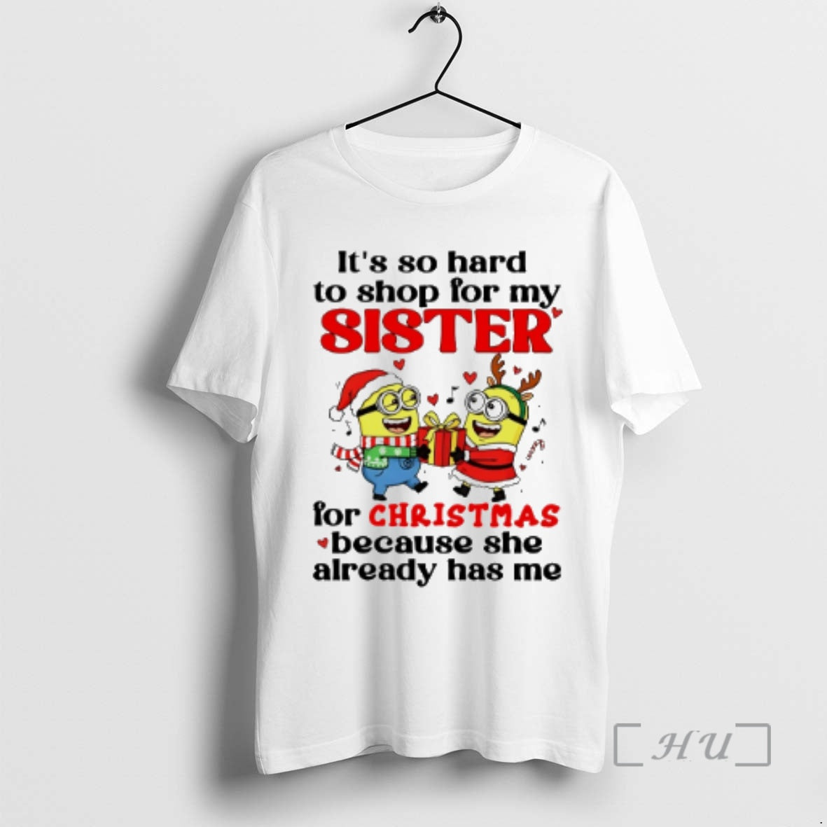 Officials Minion Its So Hard To For My Sister For Christmas Because She Already Has T-Shirts, Hoodie, Sweatshirt