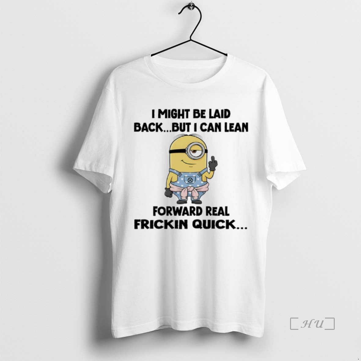 Officials Minions I Might Be Laid Back But I Can Lean Forward Real Friction Quick T-Shirts, Hoodie, Sweatshirt