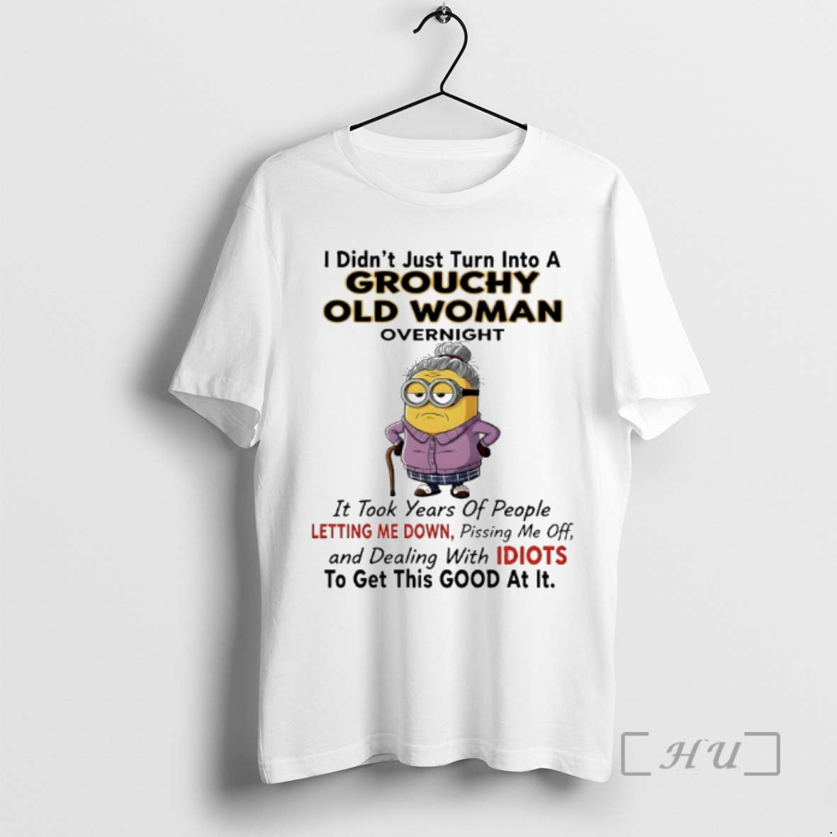 Officials Minions Grandma I Didnt Just Turn Into A Grouchy Old Woman Overnight Premium T-Shirts, Hoodie, Sweatshirt