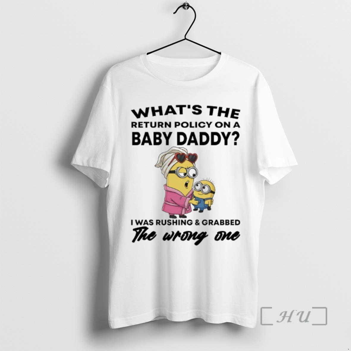 Officials Minions Whats The Return Policy On A Baby Daddy I Was Rushing And Grabbed T-Shirts, Hoodie, Sweatshirt