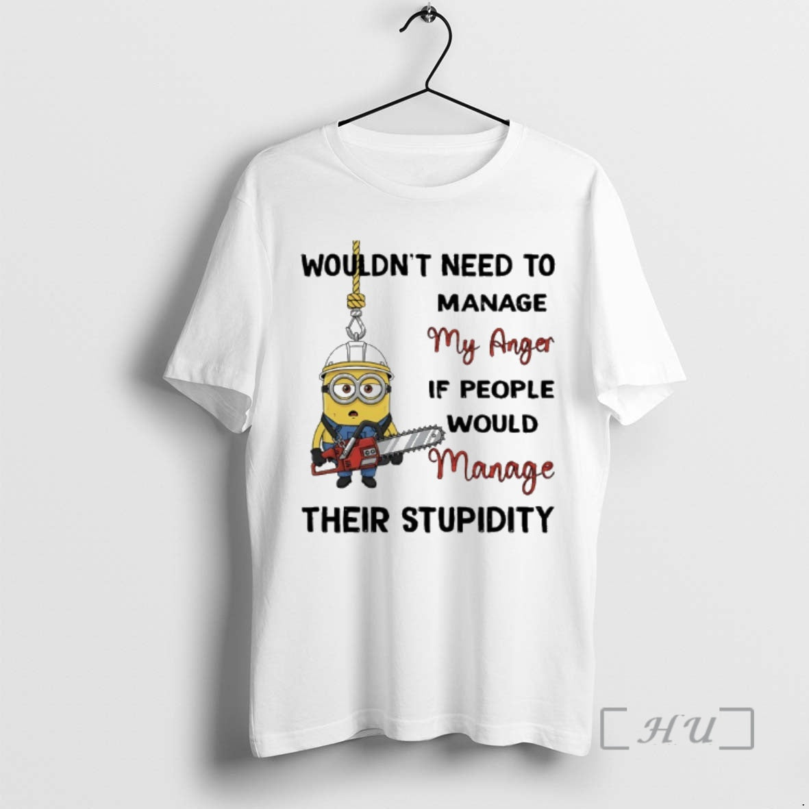 Officials Minions Wouldnt Need To Manage My Anger If People Would Manage Their Stupidity Premium T-Shirts, Hoodie, Sweatshirt