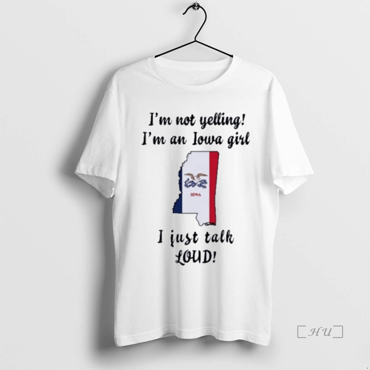 Officials Mississippi Map Im Not Yelling Im An Iowa Girl I Just Talk Loud Premium T-Shirts, Hoodie, Sweatshirt
