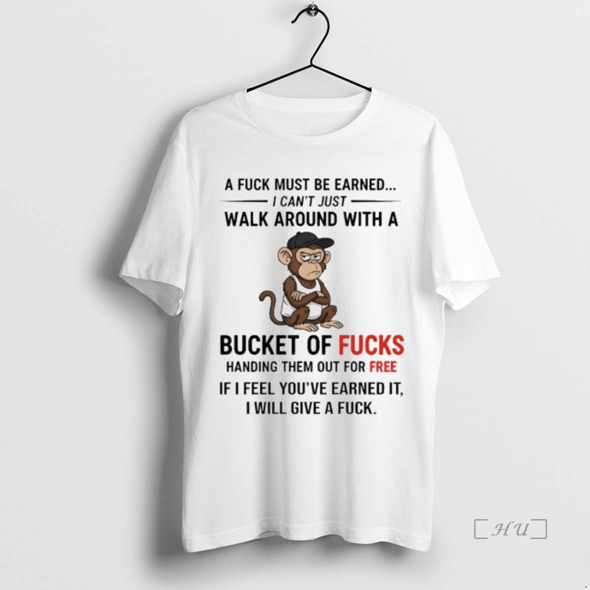 Officials Monkey A Fuck Must Be Earned I Cant Just Walk Around With A Bucket T-Shirts, Hoodie, Sweatshirt | InkNestWear.com
