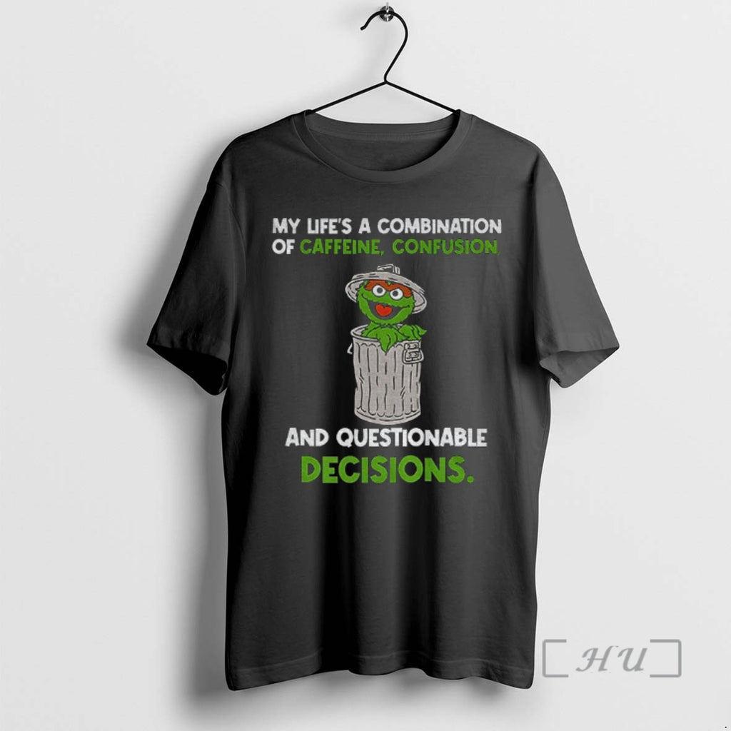 Officials Monster Cookies My Lifes A Combination Of Caffeine Confusion And Questionable Decisions Premium T-Shirts,...