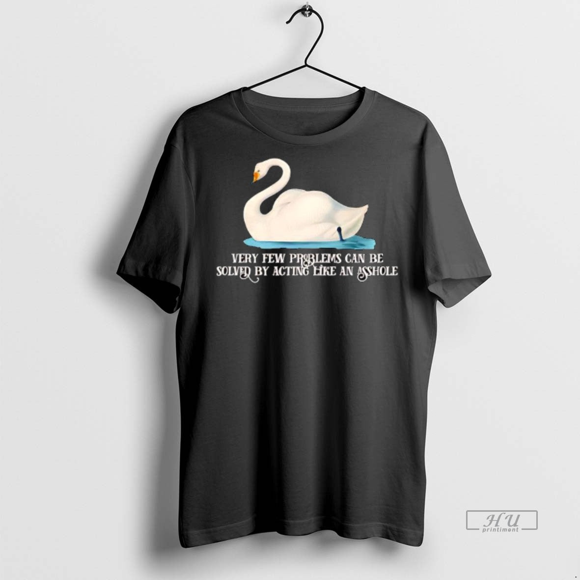 Officials Mute Swan Very Few Problems Can Be Solved By Acting Like An Asshole Premium T-Shirts, Hoodie, Sweatshirt