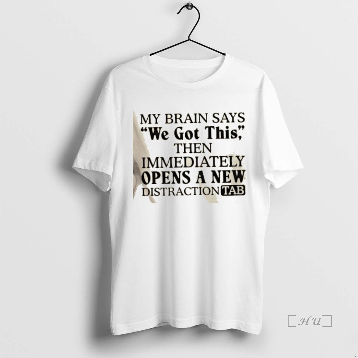 Officials My Brain Says We Got This Then Immediately Opens A New Distraction Tab Premium T-Shirts, Hoodie, Sweatshirt