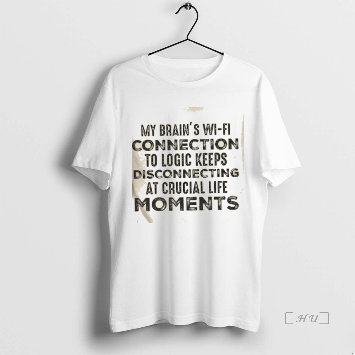 Officials My Brains Wi Fi Connection To Logic Keeps Disconnecting At Crucial Life Moments Premium T-Shirts, Hoodie,...