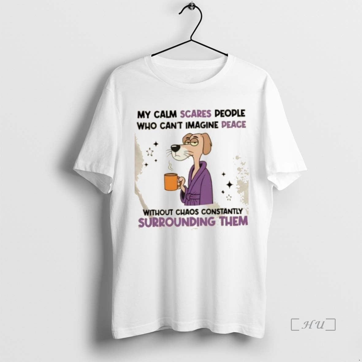 Officials My Calm Scares People Who Cant Imagine Peace Without Chaos Constantly Surrounding Them Premium T-Shirts,...