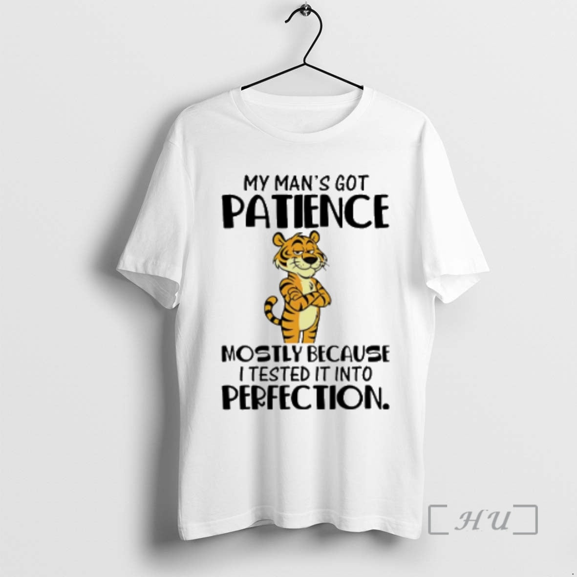 Officials My Mans Got Patience Mostly Because I Tested It Into Perfection Tiger Premium T-Shirts, Hoodie, Sweatshirt