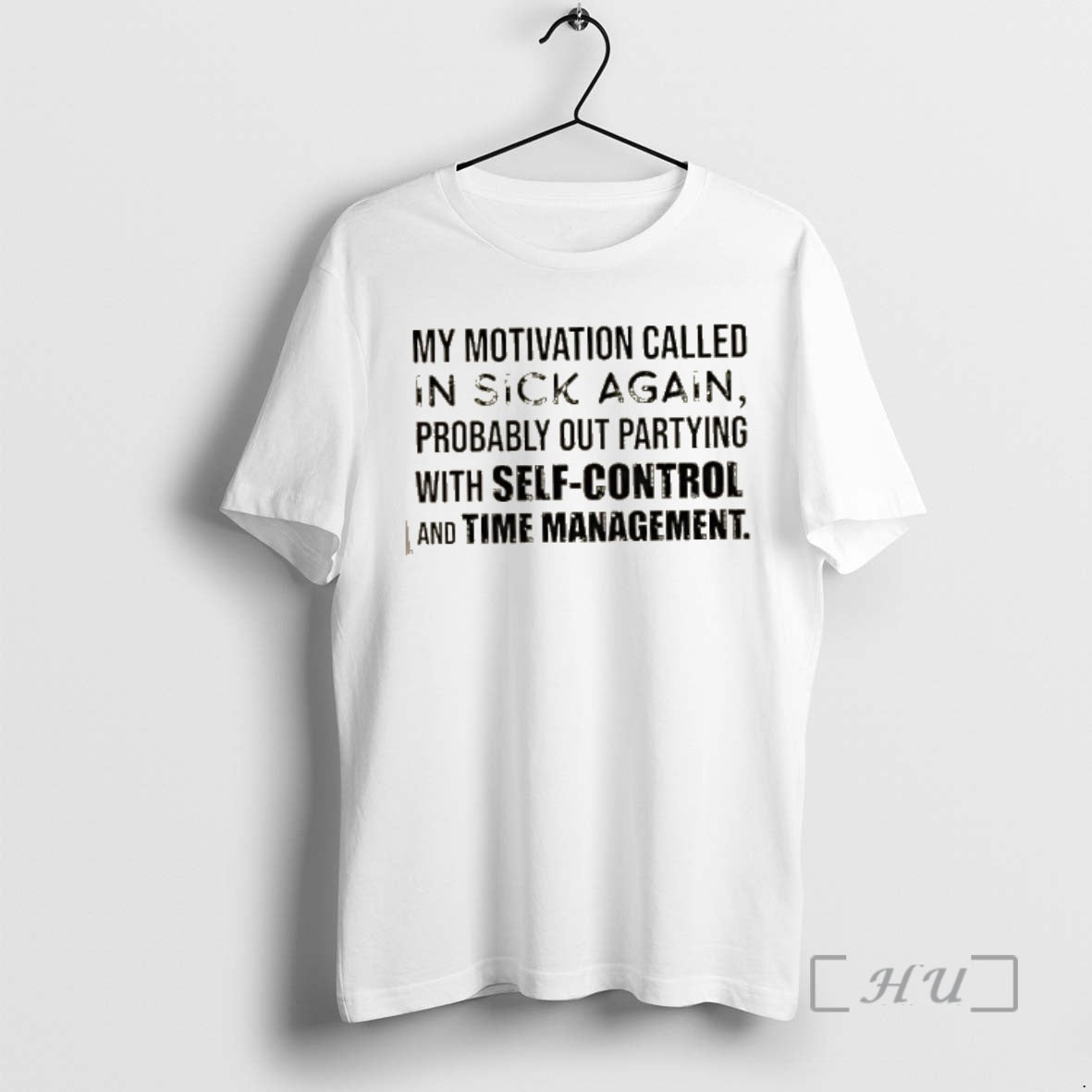 Officials My Motivation Called In Sick Again Probably Out Partying With Self Control And Time T-Shirts, Hoodie, Sweatshirt