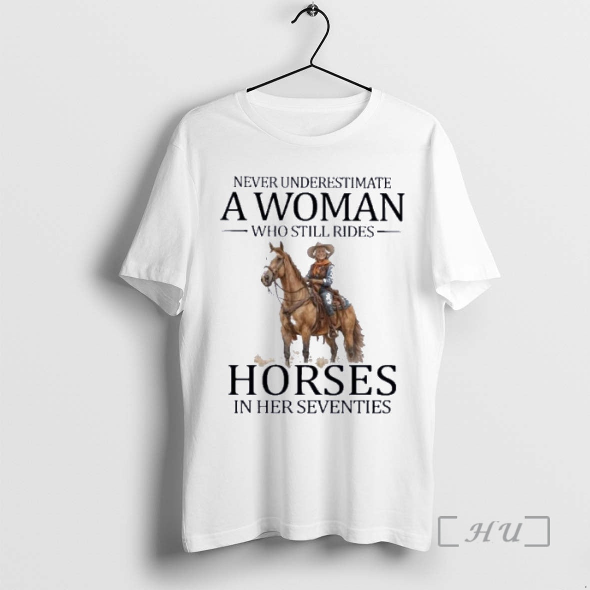 Officials Never Underestimate A Woman Who Still Rides Horses In Her Seventies Premium T Shirts