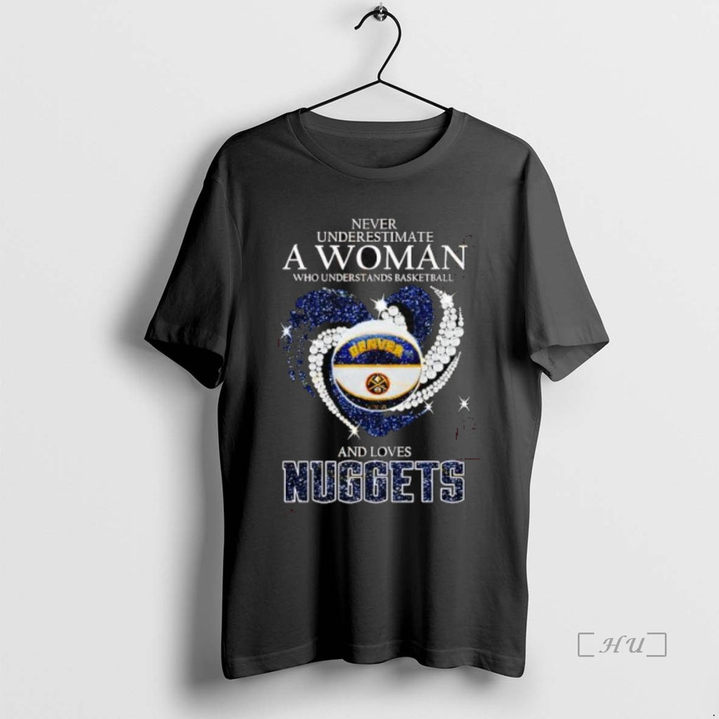 Officials Never Underestimate A Woman Who Understands Basketball And Loves Denver Nuggets Premium T Shirts Hoodie, Sweatshirt