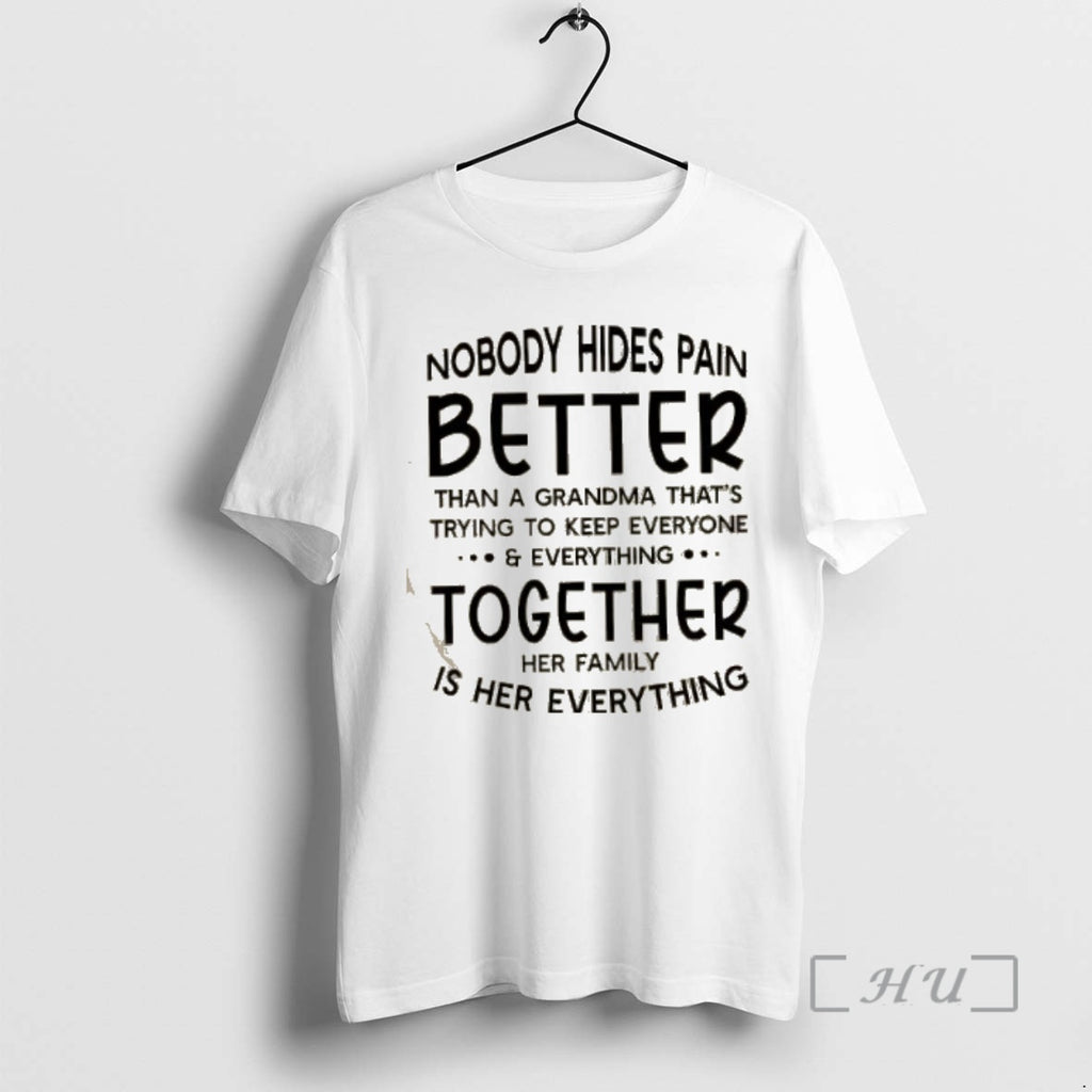 Officials Nobody Hides Pain Better Than A Grandma Thats Trying To Keep Everyone And Everything T-Shirts, Hoodie, Sweatshirt