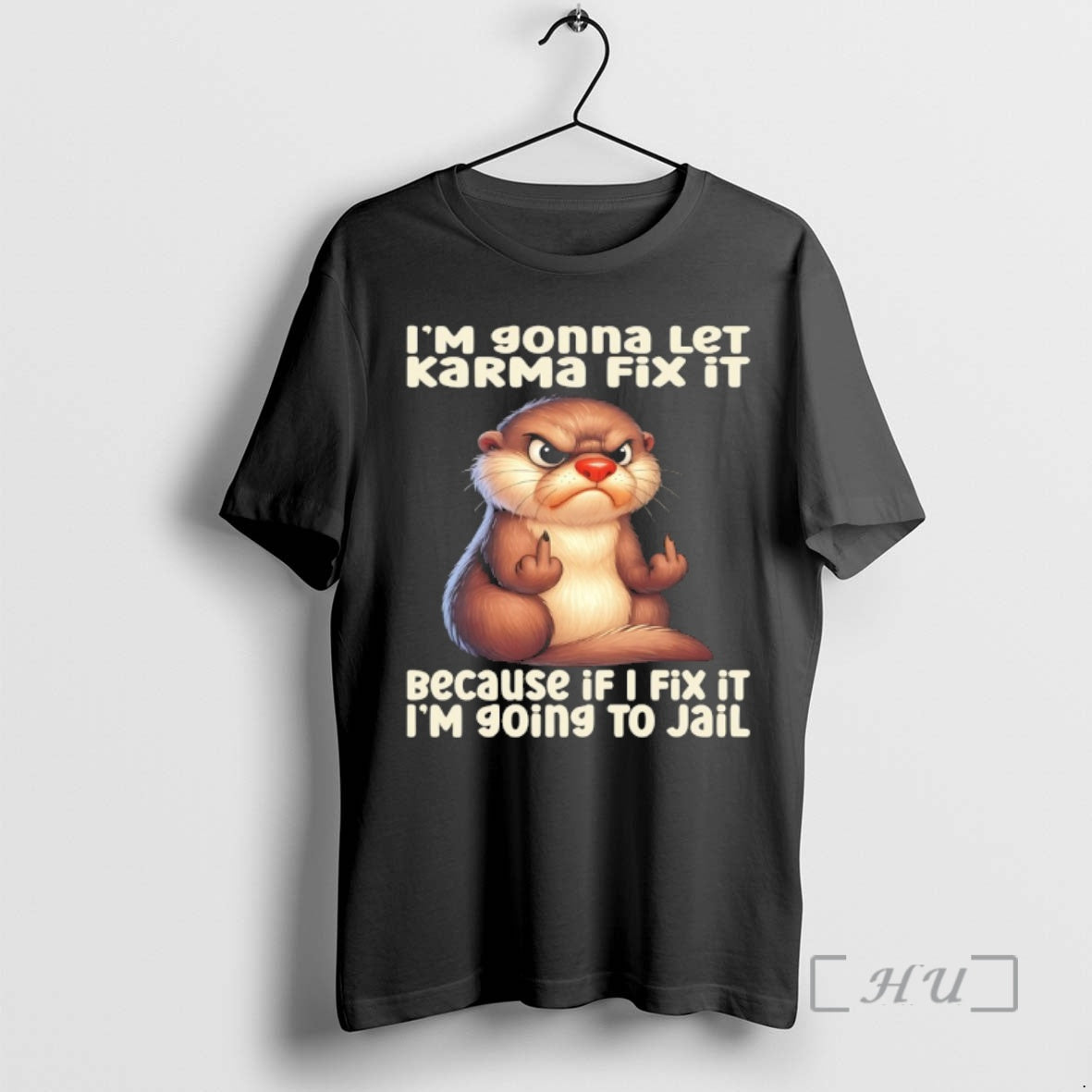 Officials Otter Im Gonna Let Karma Fix It Because If I Fix It Im Going T-Shirts, Hoodie, Sweatshirt | InkNestWear.com