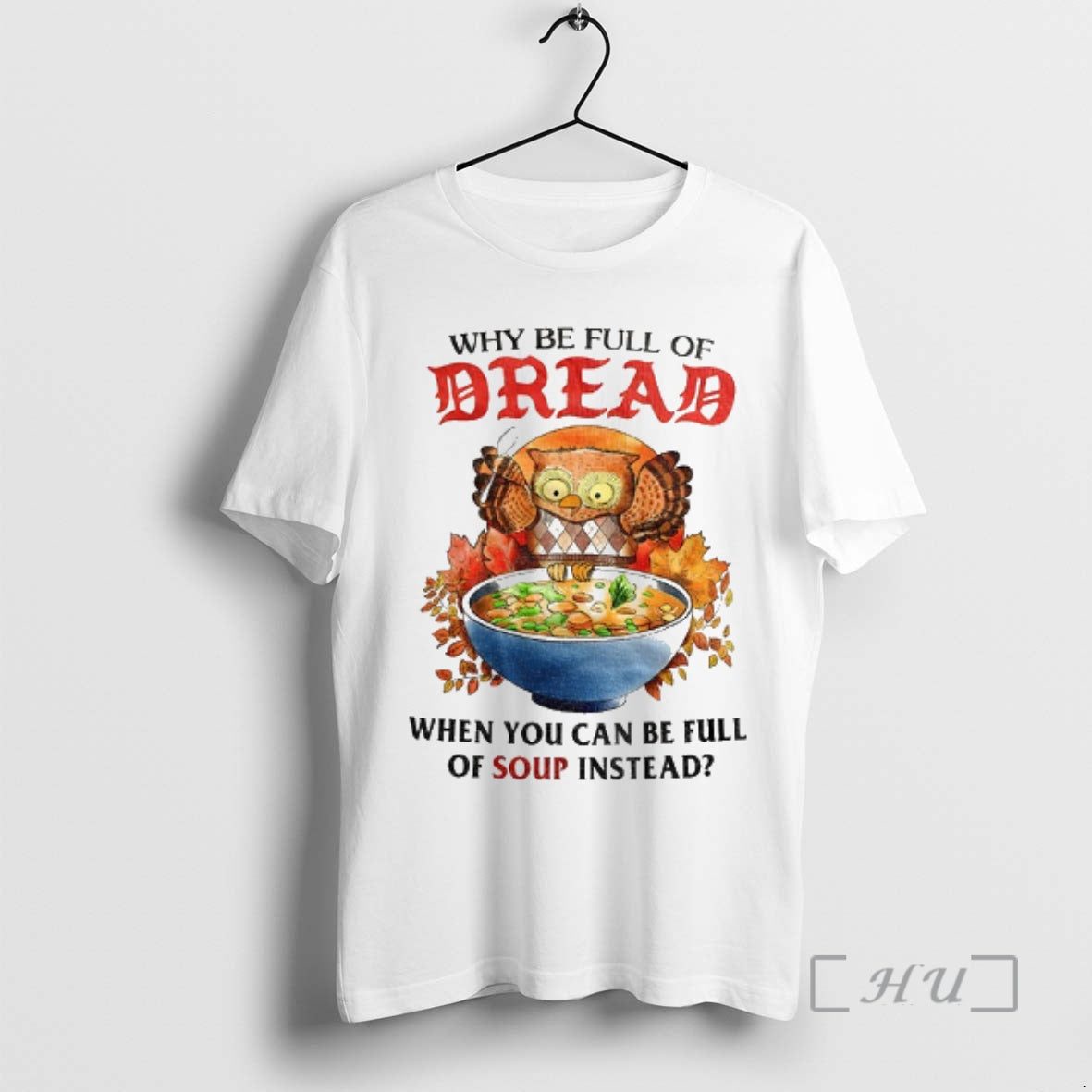 Officials Owl Why Be Full Of Bread When You Can Be Full Of Soup Instead T-Shirts, Hoodie, Sweatshirt | InkNestWear.com