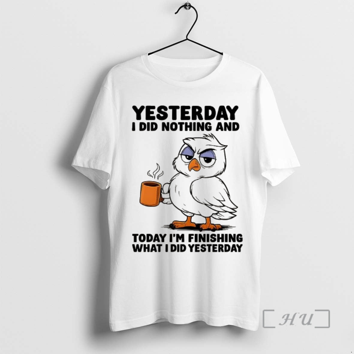 Officials Owl Yesterday I Did Nothing And Today Im Finishing What I Did Yesterday Premium T-Shirts, Hoodie, Sweatshirt