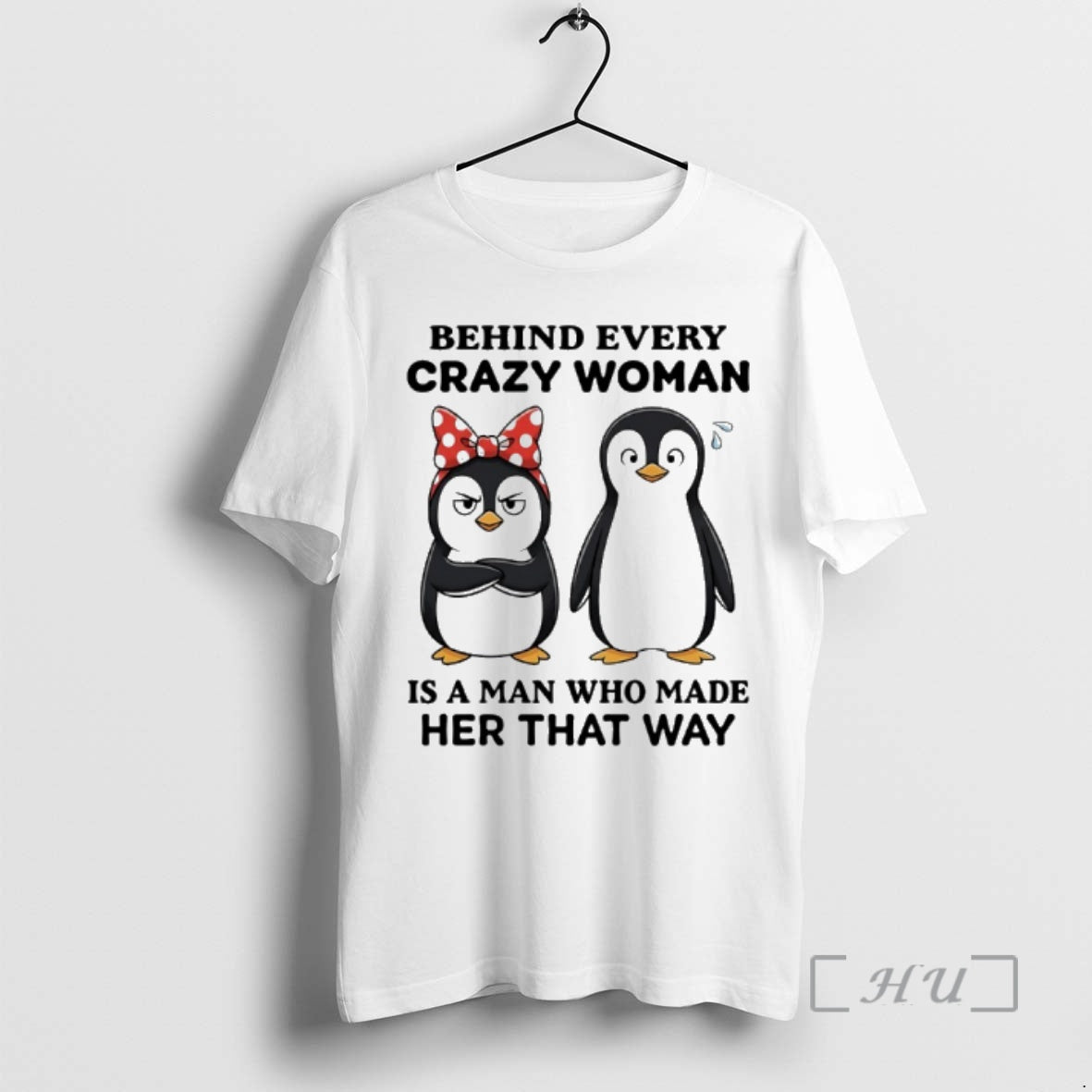 Officials Penguin Christmas Behind Every Crazy Woman Is A Man Who Made Her That Way T-Shirts, Hoodie, Sweatshirt