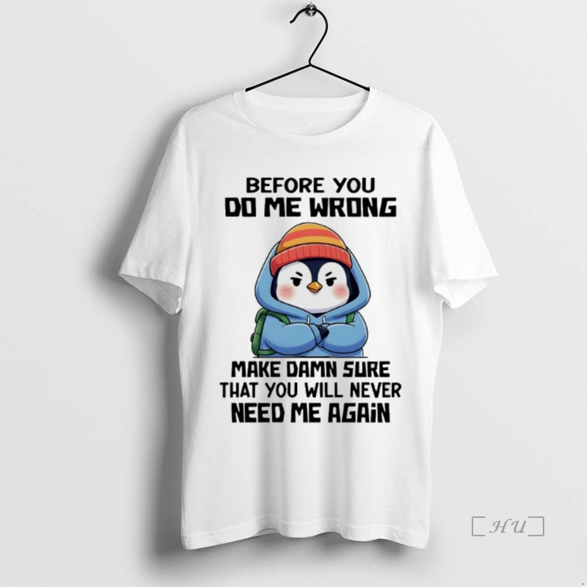Officials Penguin Before You Do Me Wrong Make Damn Sure That You Will Never Need T-Shirts, Hoodie, Sweatshirt