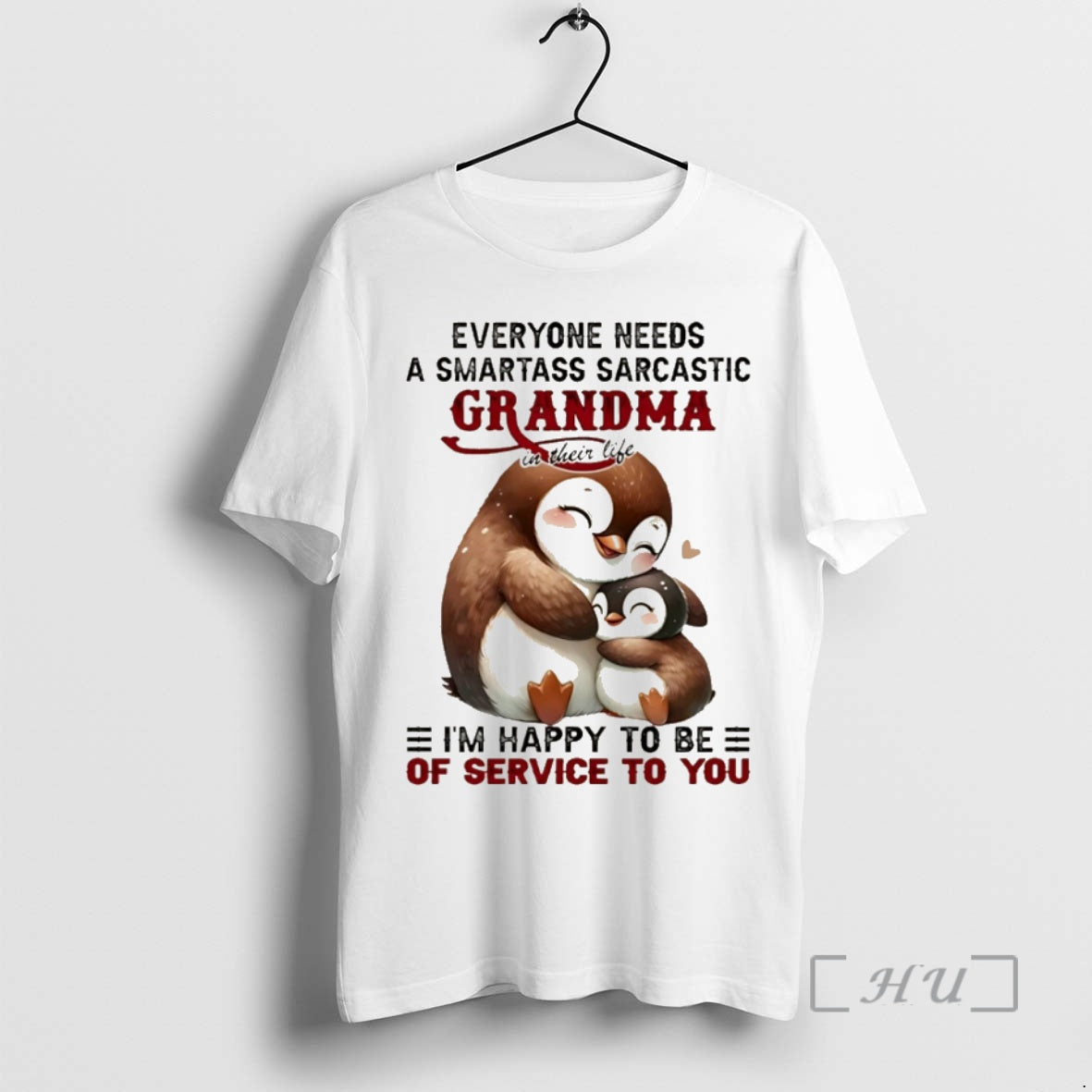 Officials Penguin Everyone Needs A Smartass Sarcastic Grandma Im Happy To Be Of Service To T-Shirts, Hoodie, Sweatshirt