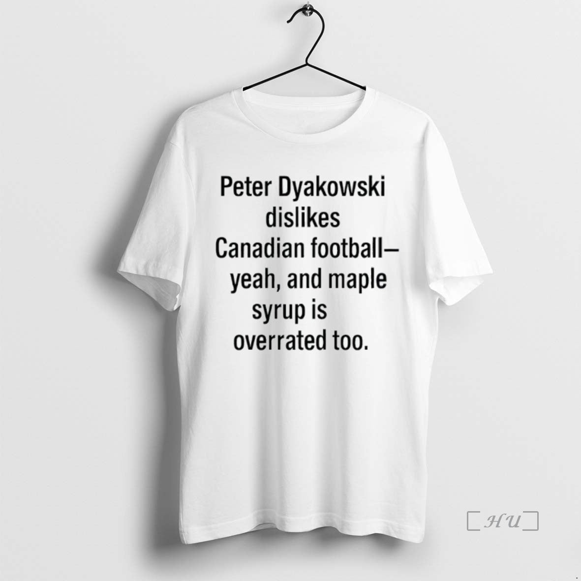 Officials Peter Dyakowski Dislikes Canadian Football Yeah And Maple Syrup Is Overrated Too Premium T-Shirts, Hoodie,...
