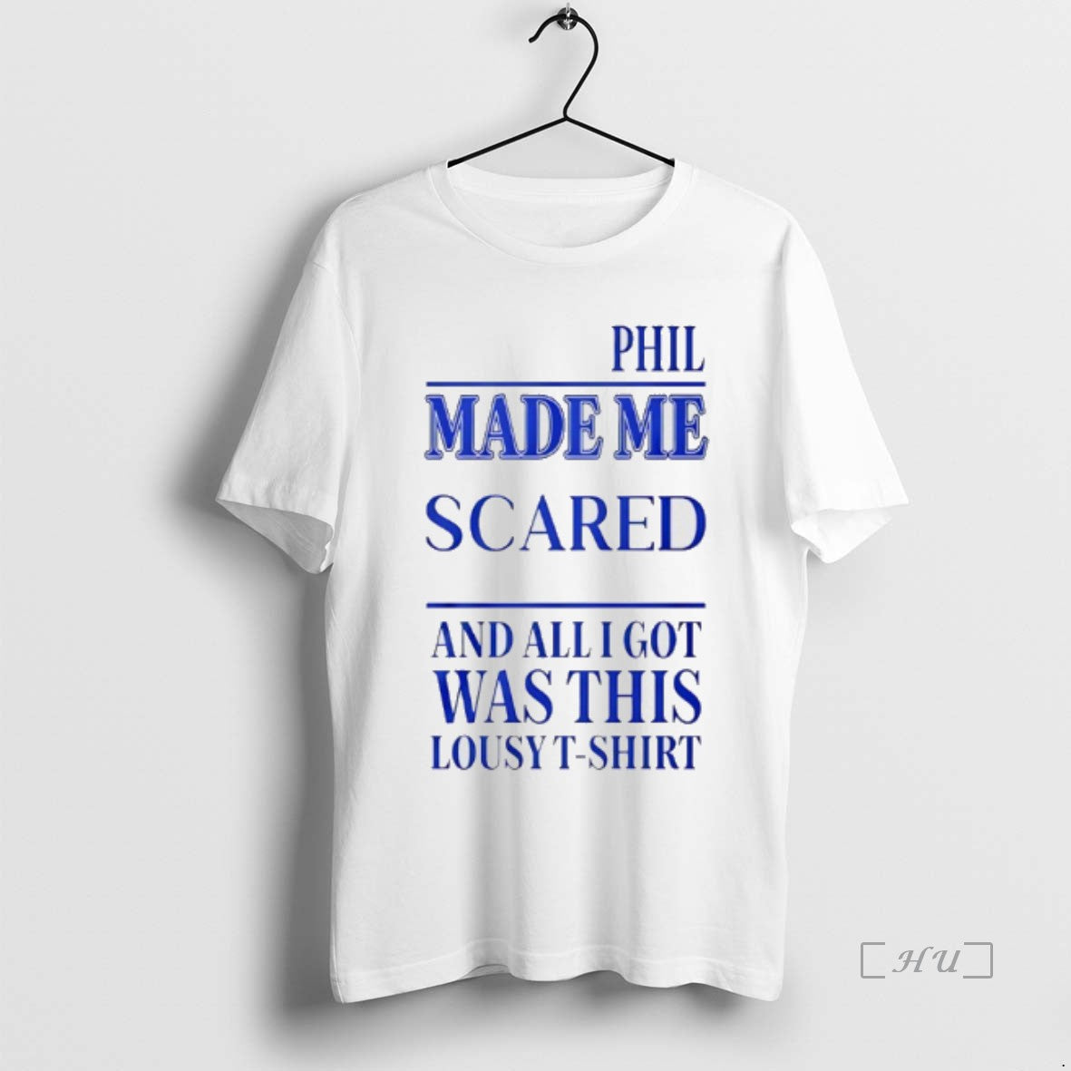 Officials Phil Made Me Scared And All I Got Was This Lousy T-Shirts, Hoodie, Sweatshirt | InkNestWear.com