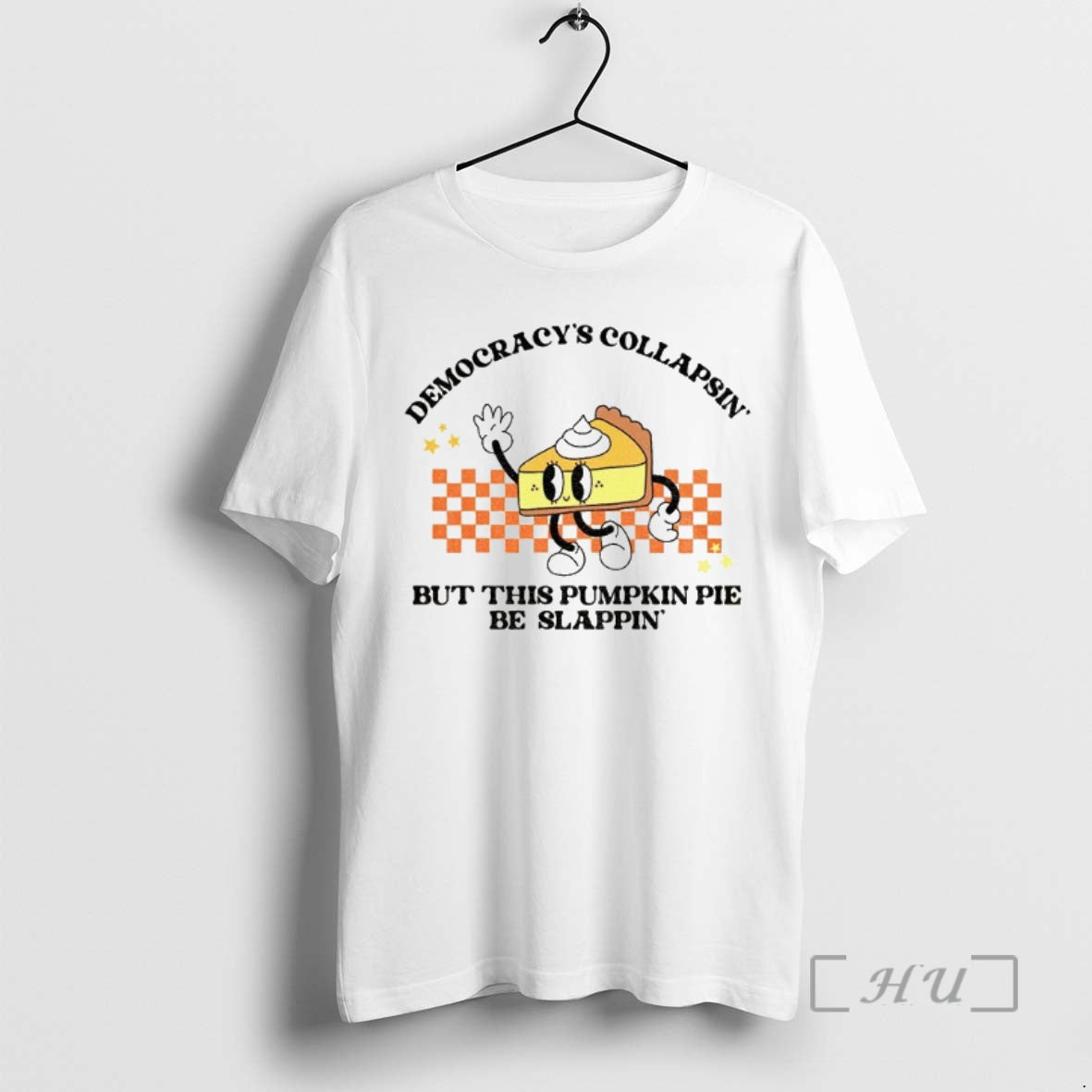 Officials Pie Break Democracys Collapsin But This Pumpkin Pie Be Slappin Anti Fascism Thanksgiving Premium T-Shirts,...
