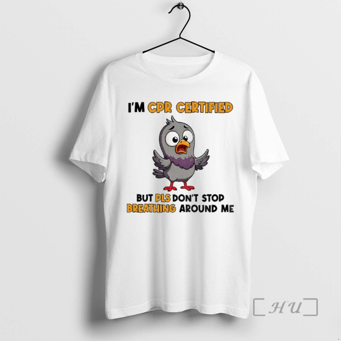 Officials Pigeon Im Cpr Certified But Please Dont Stop Breathing Around Me T-Shirts, Hoodie, Sweatshirt