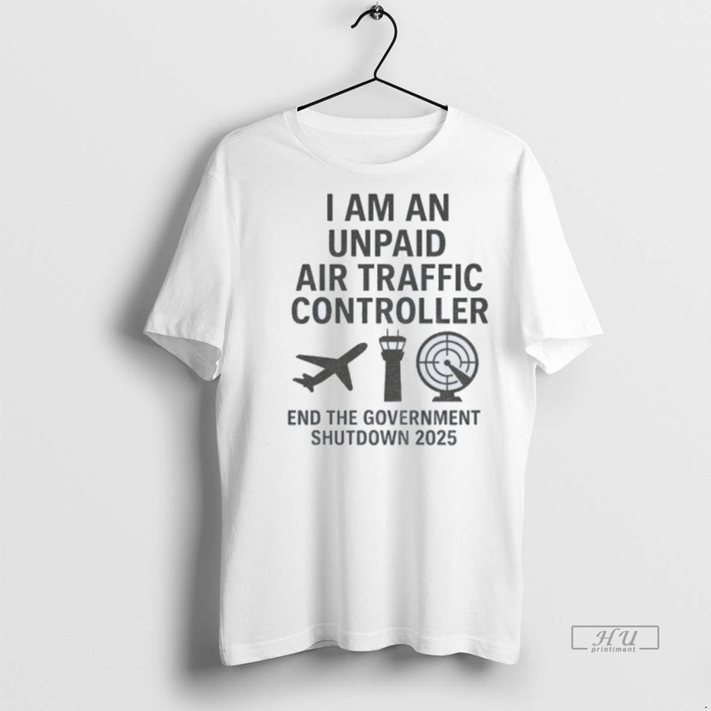 Officials Plane I Am An Unpaid Air Traffic Controller End The Government Shutdown 2025 Premium T-Shirts, Hoodie, Sweatshirt