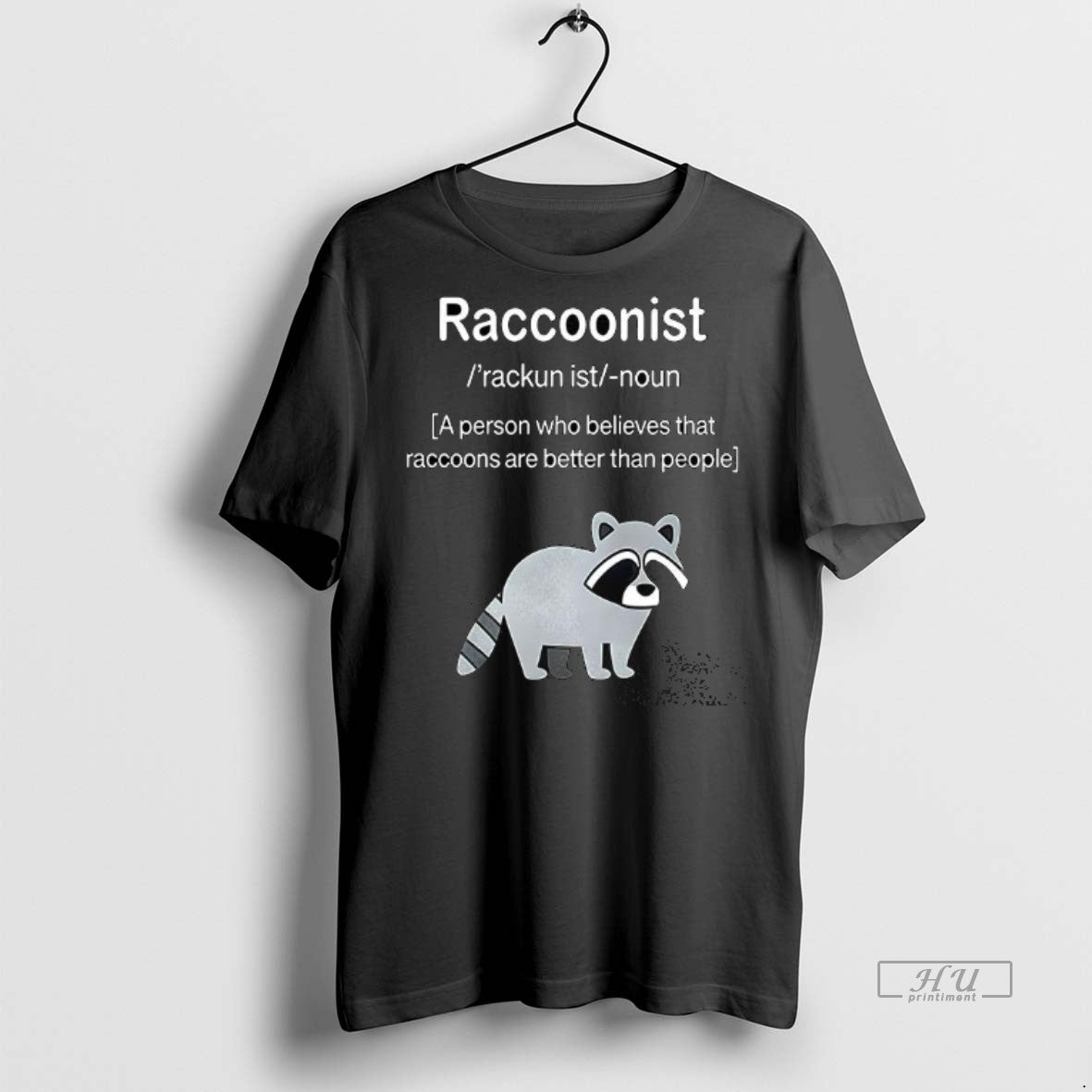 Officials Raccoonist A Person Who Believes That Raccoons Are Better Than People Premium T-Shirts, Hoodie, Sweatshirt