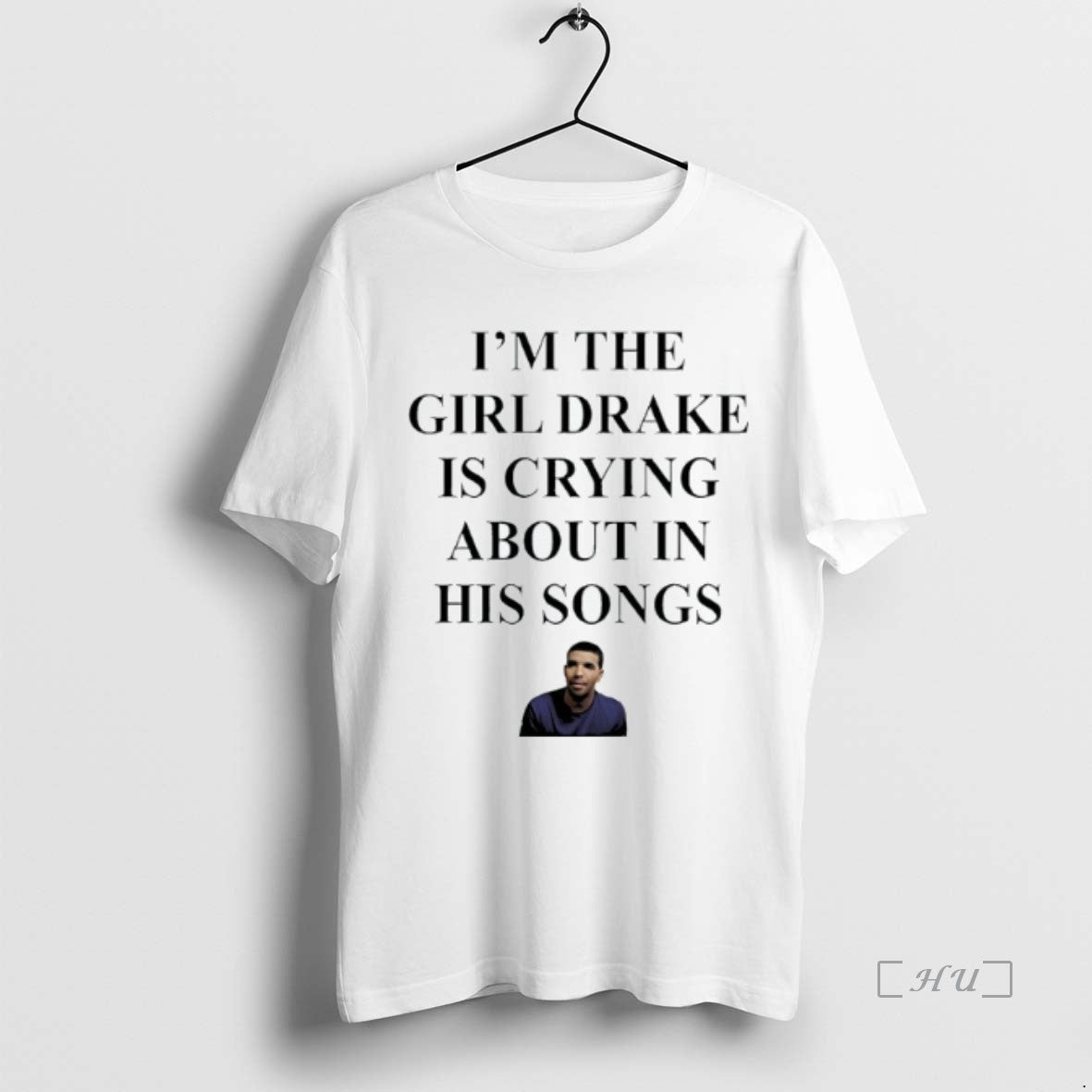 Officials Rapper Drak Im The Girl Drake Is Crying About In His Songs Premium T-Shirts, Hoodie, Sweatshirt | InkNestWear.com