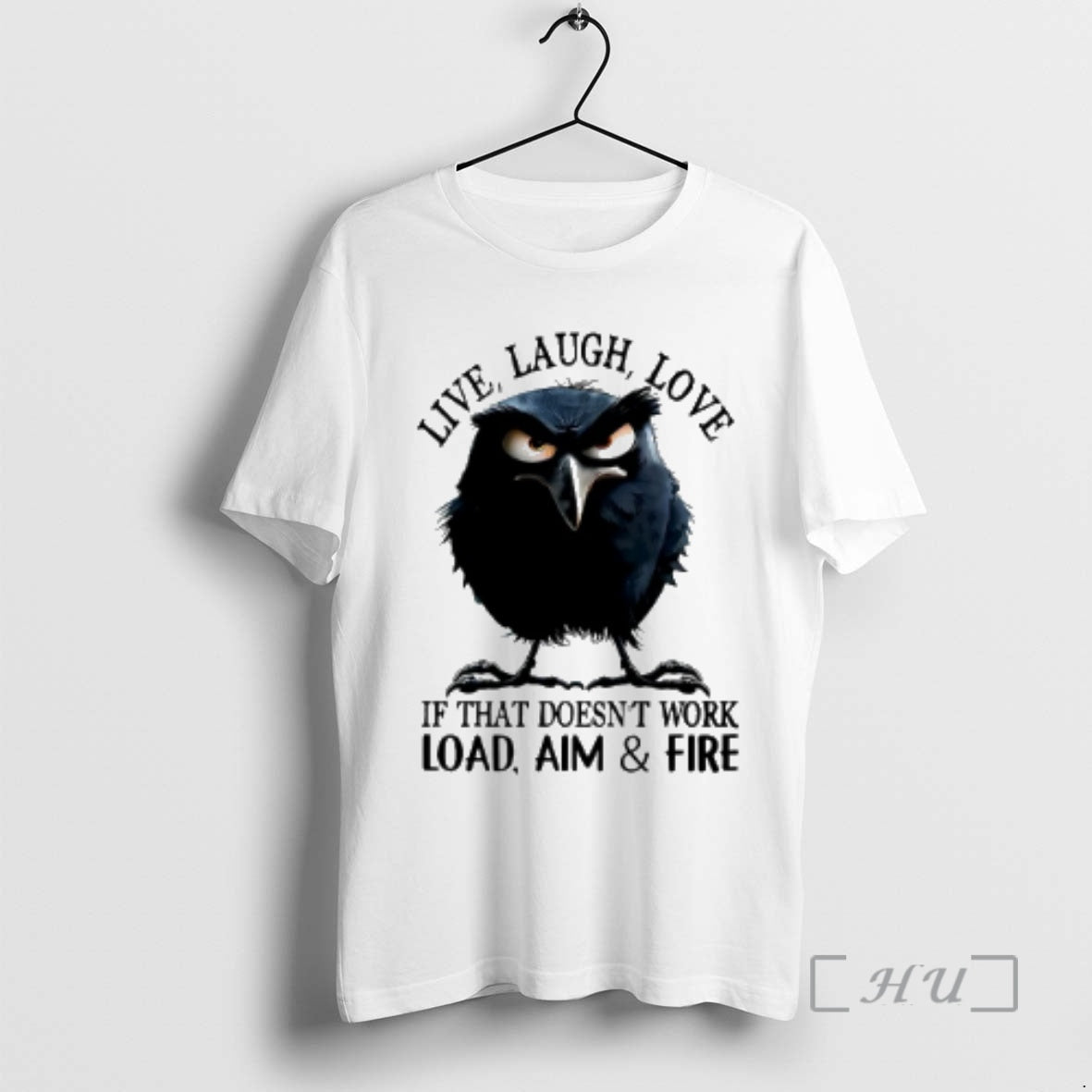 Officials Raven Live Laugh Love If That Doesnt Work Load Aim And Fire Premium T-Shirts, Hoodie, Sweatshirt | InkNestWear.com