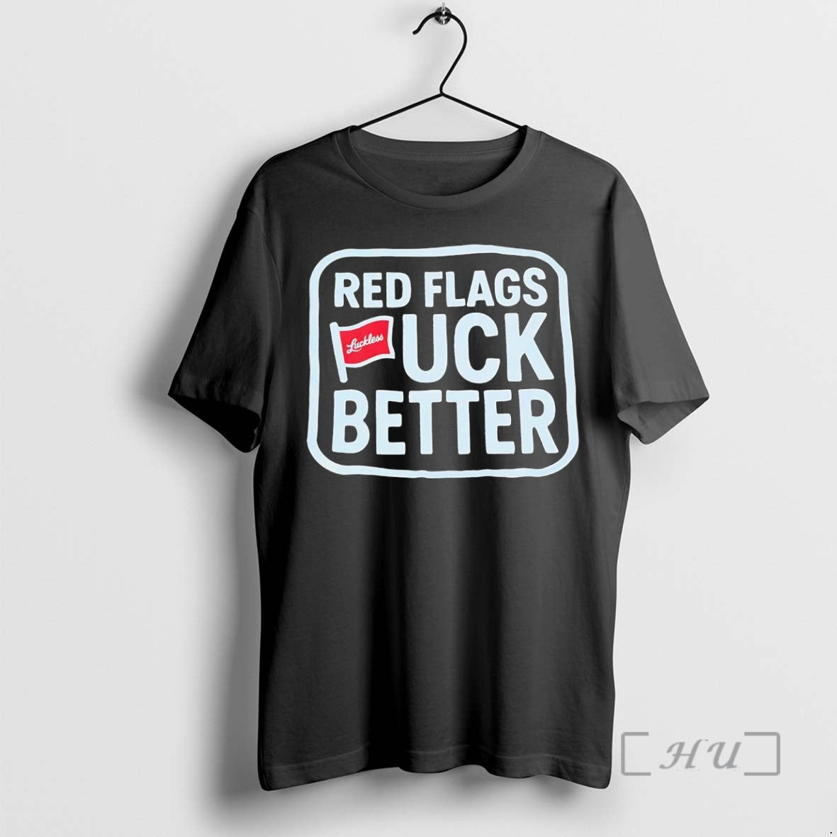 Officials Red Flags Fuck Better Luckless T-Shirts, Hoodie, Sweatshirt | InkNestWear.com