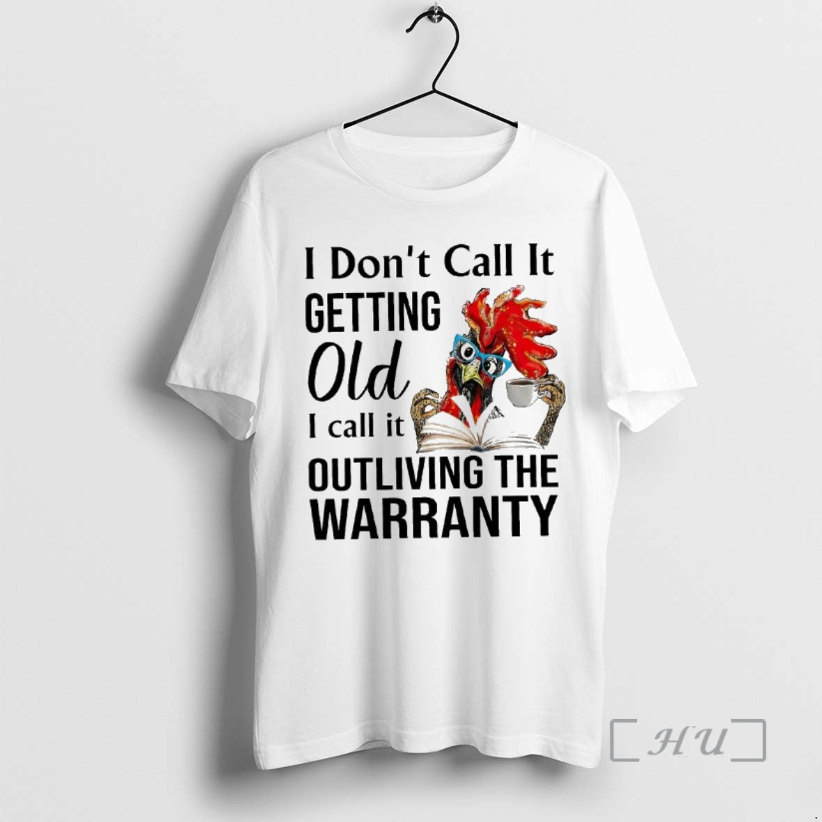 Officials Rooster I Dont Call It Getting Old I Call It Outliving The Warranty Premium T-Shirts, Hoodie, Sweatshirt