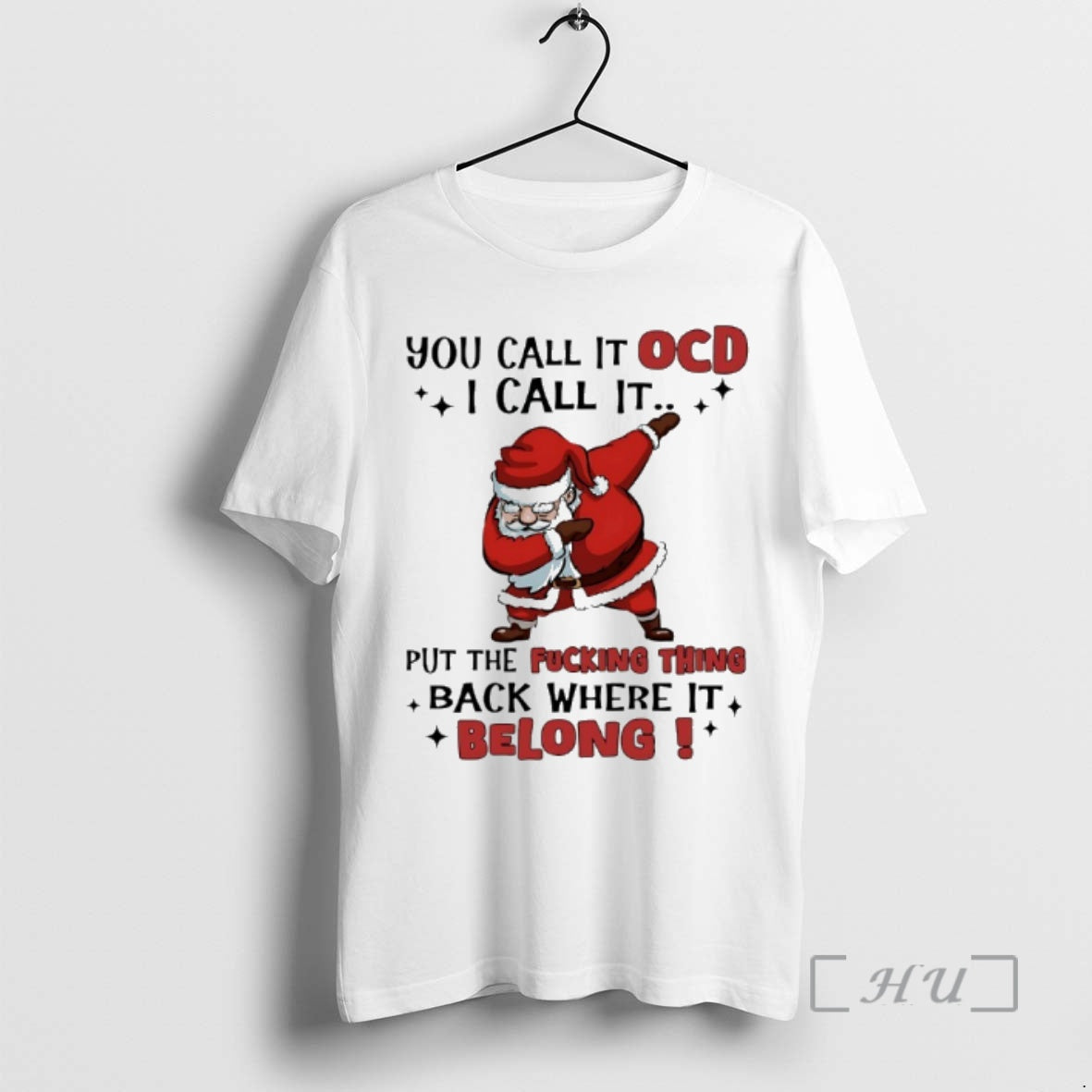 Officials Santa Claus Christmas You Call It Ocd I Call It Put The Fucking Thing T-Shirts, Hoodie, Sweatshirt