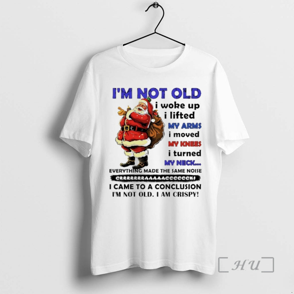 Officials Santa Claus Im Not Old I Woke Up I Lifted My Arms I Moved T-Shirts, Hoodie, Sweatshirt | InkNestWear.com