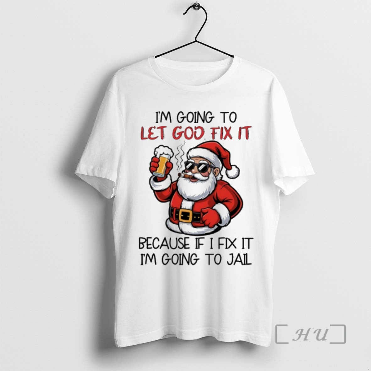 Officials Santa Claus Drink Beer And Cigar Im Going To Let God Fix It Because T-Shirts, Hoodie, Sweatshirt | InkNestWear.com
