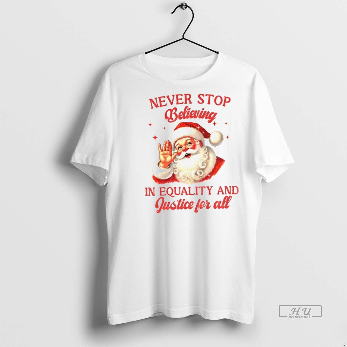 Officials Santa Claus Never Stop Believing In Equality And Justice For All Santa Christmas Premium T-Shirts, Hoodie,...