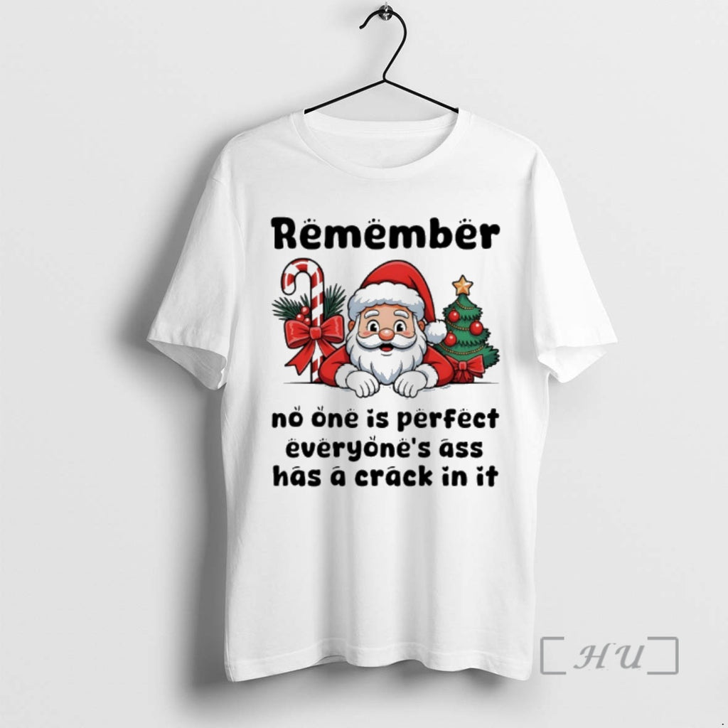Officials Santa Claus Remember No One Is Perfect Everyone Ass Has A Crack In It T-Shirts, Hoodie, Sweatshirt