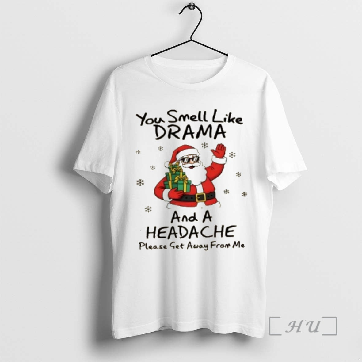 Officials Santa Claus You Smell Like Drama And A Headache Please Get Away From Me T-Shirts, Hoodie, Sweatshirt