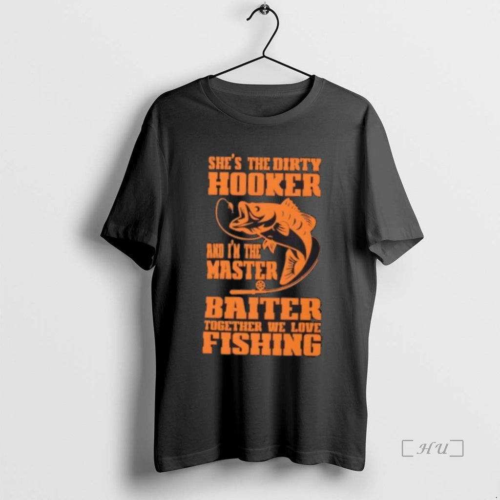 Officials Shes The Dirty Hooker Im The Master Baiter Fishing T-Shirts, Hoodie, Sweatshirt | InkNestWear.com