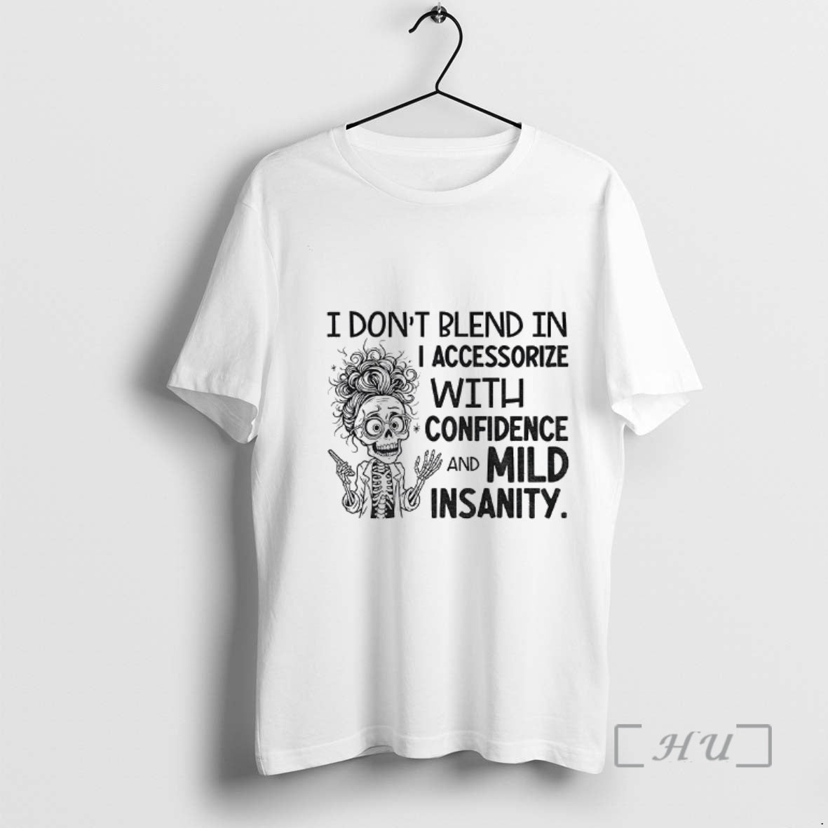 Officials Skeleton I Dont Blend In I Accessorize With Confidence And Mild Insanity Premium T-Shirts, Hoodie, Sweatshirt