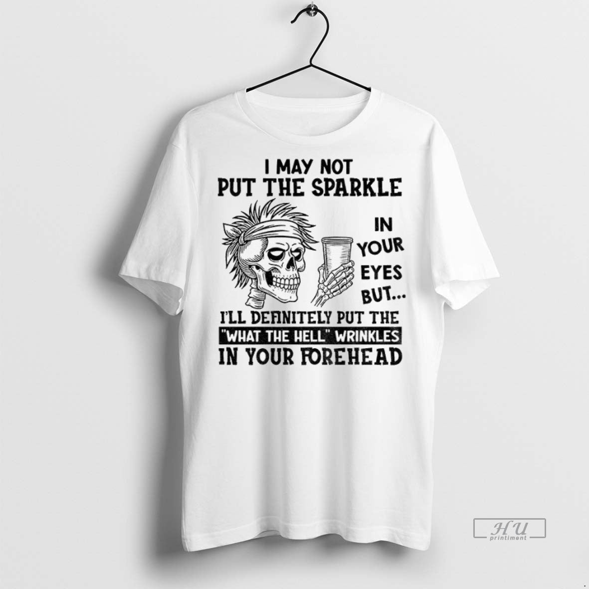 Officials Skeleton I May Not Put The Sparkle In Your Eyes But Ill Definitely Put T-Shirts, Hoodie, Sweatshirt