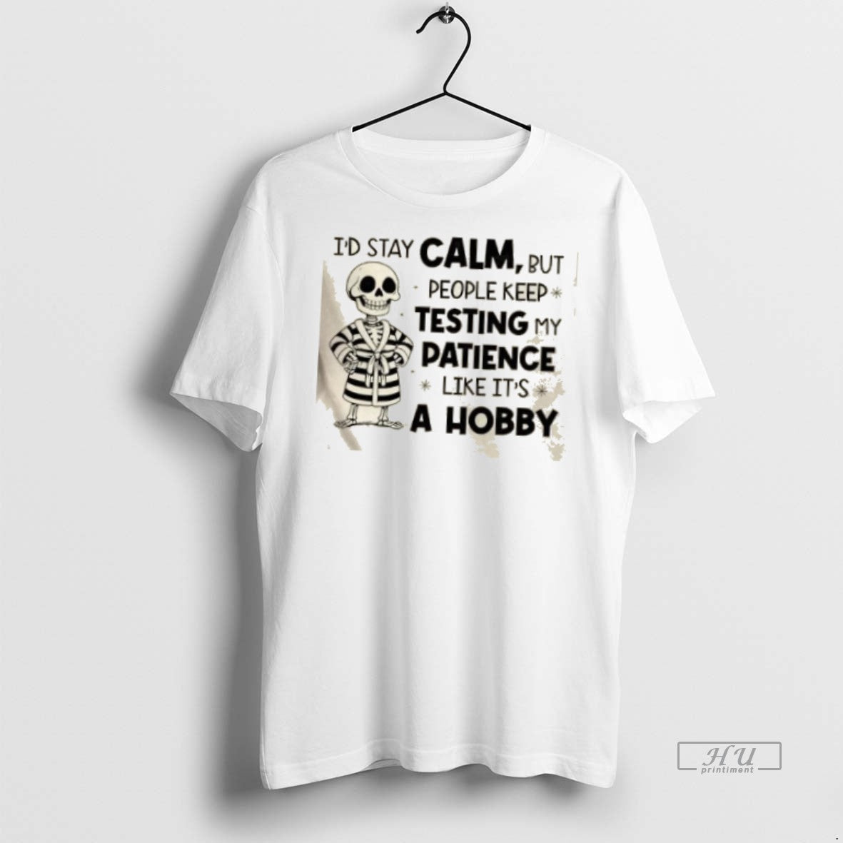 Officials Skeleton Id Stay Calm But People Keep Testing My Patience Like Its A Hobby T-Shirts, Hoodie, Sweatshirt